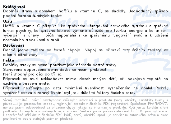 Doplněk stravy s obsahem hořčíku a vitaminu C, se sladidly. Jednoduchý způsob podání formou šumivých tablet.