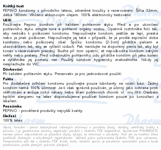 PEPINO kondomy z přírodního latexu, zdrsněné kroužky s rezervoárem. Šířka 52mm, délka 180mm. Vlhčeno silikonovým olejem. 100% elektronicky testováno.