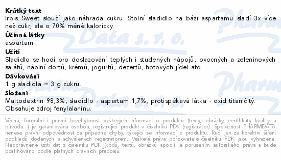 Irbis Sweet slouží jako náhrada cukru. Stolní sladidlo na bázi aspartamu sladí 3x více než cukr, ale o 70% méně kaloricky.