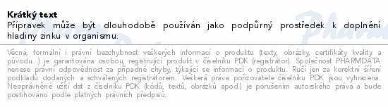 Přípravek může být dlouhodobě používán jako podpůrný prostředek k doplnění hladiny zinku v organismu.