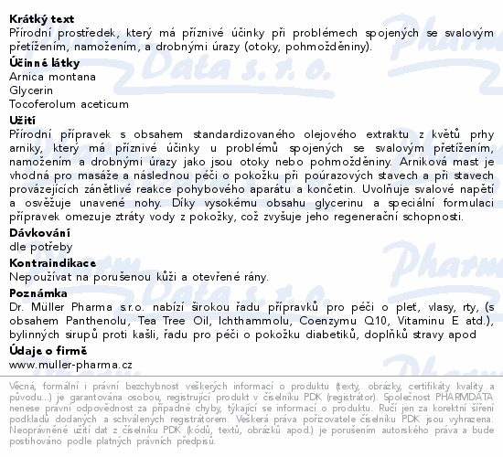 Přírodní prostředek, který má příznivé účinky při problémech spojených se svalovým přetížením, namožením, a drobnými úrazy (otoky, pohmožděniny).