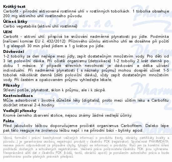 Carbofit - přírodní aktivované rostlinné uhlí v rostlinných tobolkách. 1 tobolka obsahuje 200 mg aktivního uhlí rostlinného původu.