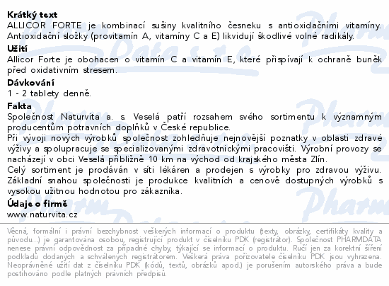 ALLICOR FORTE je kombinací sušiny kvalitního česneku s antioxidačními vitamíny. Antioxidační složky (provitamín A, vitamíny C a E) likvidují škodlivé volné radikály.