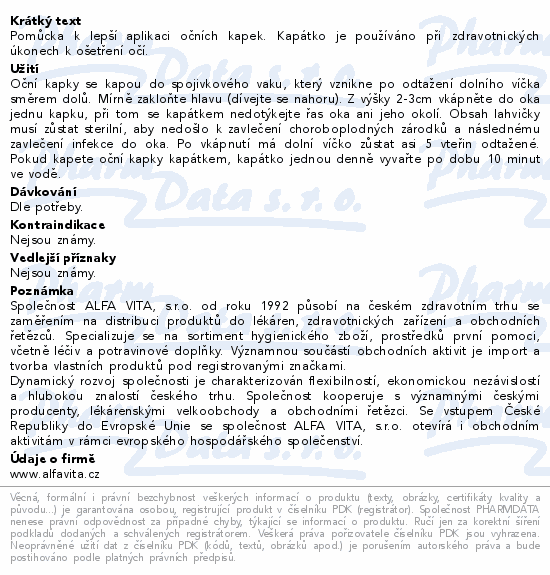 Pomůcka k lepší aplikaci očních kapek. Kapátko je používáno při zdravotnických úkonech k ošetření očí.