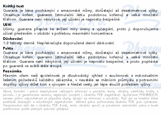 Guarana je liána pocházející z amazonské nížiny, dorůstající až desetimetrové výšky. Obsahuje kofein, guaranin (stimulační látku podobnou kofeinu) a velké množství tříslovin. Guarana není návyková, její užívání je naprosto bezpečné.