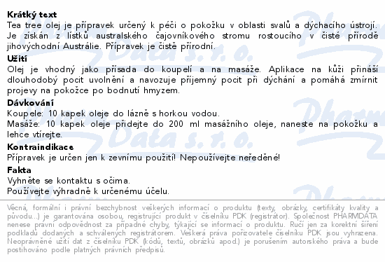 Tea tree olej je přípravek určený k péči o pokožku v oblasti svalů a dýchacího ústrojí. Je získán z lístků australského čajovníkového stromu rostoucího v čisté přírodě jihovýchodní Austrálie. Přípravek je čistě přírodní.