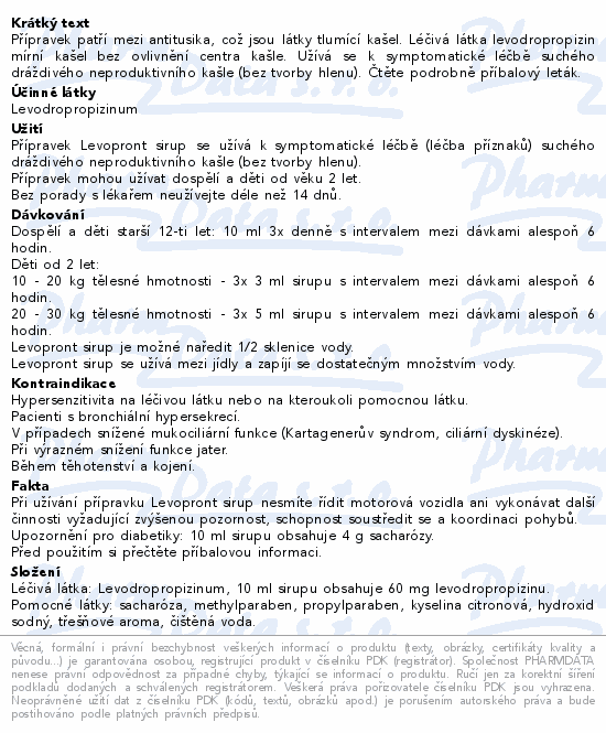 Přípravek patří mezi antitusika, což jsou látky tlumící kašel. Léčivá látka levodropropizin mírní kašel bez ovlivnění centra kašle. Užívá se k symptomatické léčbě suchého dráždivého neproduktivního kašle (bez tvorby hlenu). Čtěte pozorně příbalový leták.