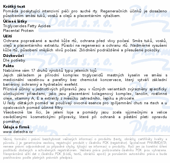Pomáda poskytující intenzivní péči pro suché rty. Regeneračních účinků je dosaženo působením směsi tuků, vosků a olejů a placentárním výtažkem.