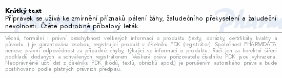 Přípravek se užívá ke zmírnění příznaků pálení žáhy, žaludečního překyselení a žaludeční nevolnosti. Čtěte pozorně příbalový leták.