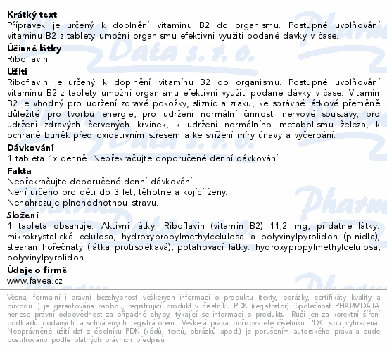 Přípravek je určený k doplnění vitaminu B2 do organismu. Postupné uvolňování vitaminu B2 z tablety umožní organismu efektivní využití podané dávky v čase.