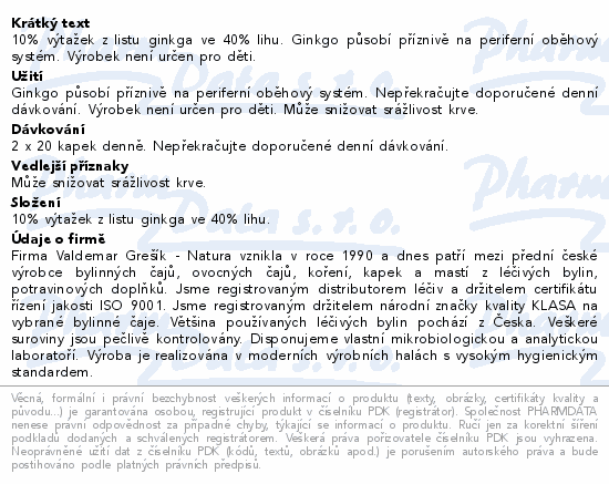10% výtažek z listu ginkga ve 40% lihu. Ginkgo působí příznivě na periferní oběhový systém. Výrobek není určen pro děti.