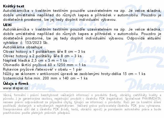 Autolékárnička v kvalitním textilním pouzdře uzavíratelném na zip. Je velice skladná, dobře umístitelná například do různých kapes a přihrádek v automobilu. Pouzdro je dostatečně prostorné, lze jej tedy doplnit individuální výbavou.