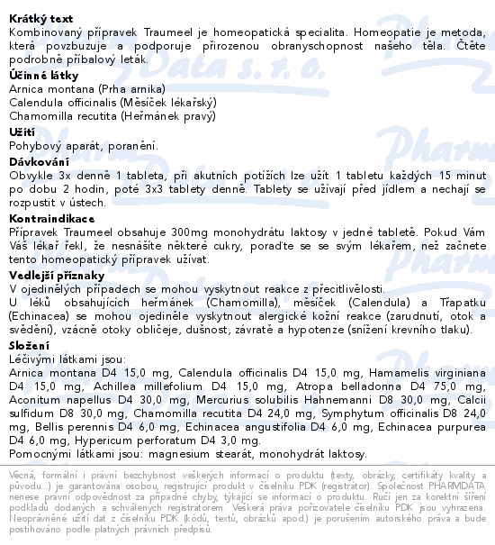 Kombinovaný přípravek Traumeel je homeopatická specialita. Homeopatie je metoda, která povzbuzuje a podporuje přirozenou obranyschopnost našeho těla. Čtěte pozorně příbalový leták.