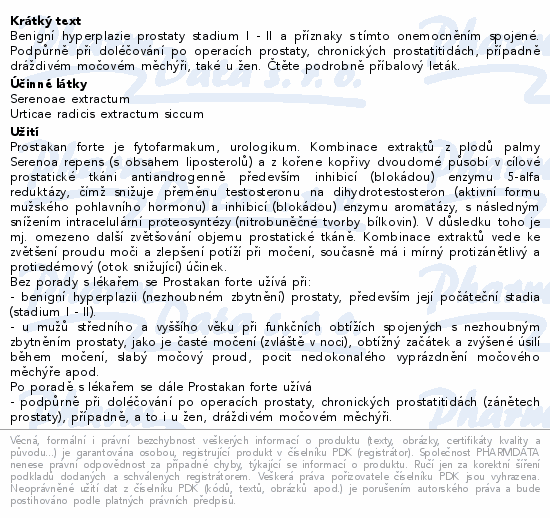 Benigní hyperplazie prostaty stadium I - II a příznaky s tímto onemocněním spojené. Podpůrně při doléčování po operacích prostaty, chronických prostatitidách, případně dráždivém močovém měchýři, také u žen. Čtěte pozorně příbalový leták.