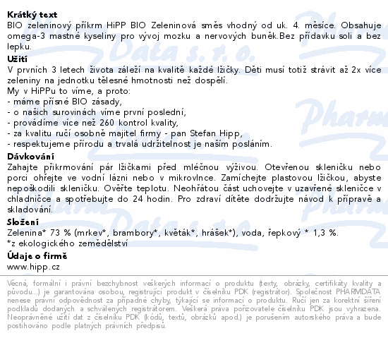 BIO zeleninový příkrm HiPP BIO Zeleninová směs vhodný od uk. 4. měsíce. Obsahuje omega-3 mastné kyseliny pro vývoj mozku a nervových buněk.Bez přídavku soli a bez lepku.