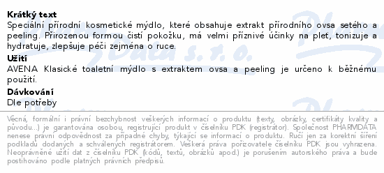 Speciální přírodní kosmetické mýdlo, které obsahuje extrakt přírodního ovsa setého a peeling. Přirozenou formou čistí pokožku, má velmi příznivé účinky na pleť, tonizuje a hydratuje, zlepšuje péči zejména o ruce.