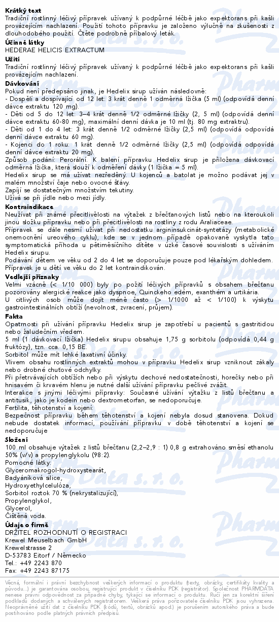 Tradiční rostlinný léčivý přípravek užívaný k podpůrné léčbě jako expektorans při kašli provázejícím nachlazení. Použití tohoto přípravku je založeno výlučně na zkušenosti z dlouhodobého použití. Čtěte pozorně příbalový leták.