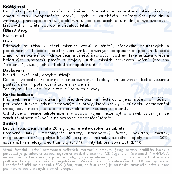 Escin alfa působí proti otokům a zánětům. Normalizuje propustnost stěn vlásečnic, omezuje vznik pooperačních otoků, urychluje vstřebávání poúrazových podlitin a zmenšuje pravděpodobnost jejich vzniku po operacích a usnadňuje vyprazdňování křečových žil. Čtěte pozorně příbalový leták.