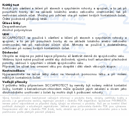 Roztok pro ošetření a léčení při stavech s vysycháním rohovky a spojivek, a to jak při poruchách tvorby slz na základě lokálního anebo celkového onemocnění, tak při nedovírání očních víček. Vhodný pro zvlhčení oka při nošení tvrdých kontaktních čoček. Čtěte pozorně příbalový leták.