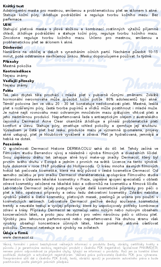 Adstringentní maska pro mastnou, smíšenou a problematickou pleť se sklonem k akné. Stahuje kožní póry, zklidňuje podráždění a reguluje tvorbu kožního mazu. Bez parfemace.