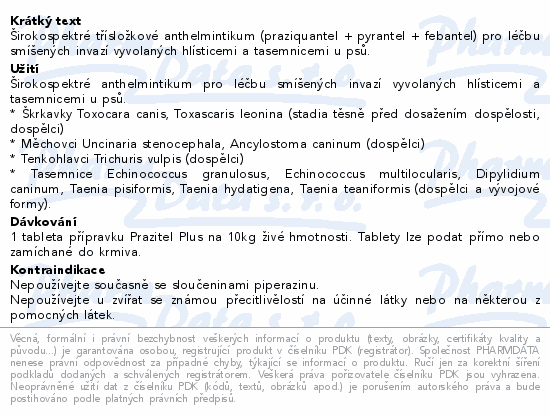 Širokospektré třísložkové anthelmintikum (praziquantel + pyrantel + febantel) pro léčbu smíšených invazí vyvolaných hlísticemi a tasemnicemi u psů.