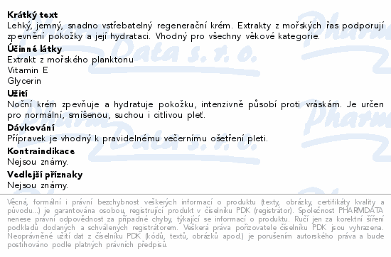 Lehký, jemný, snadno vstřebatelný regenerační krém. Extrakty z mořských řas podporují zpevnění pokožky a její hydrataci. Vhodný pro všechny věkové kategorie.
