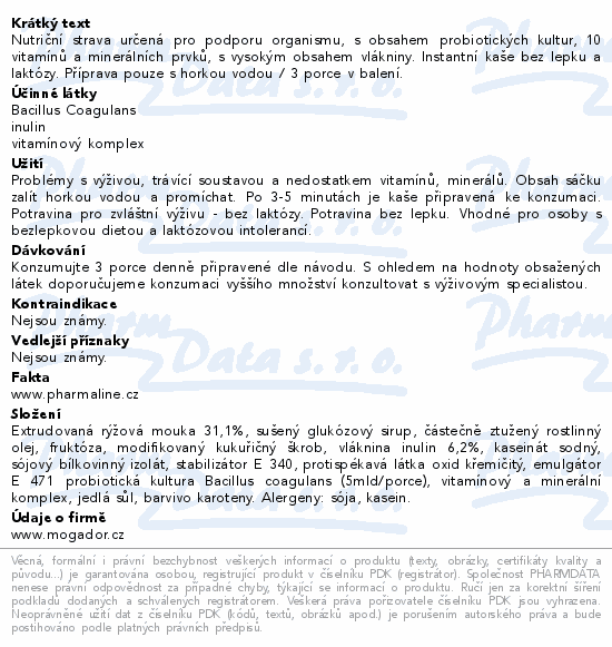 Nutriční strava určená pro podporu organismu, s obsahem probiotických kultur, 10 vitamínů a minerálních prvků, s vysokým obsahem vlákniny. Instantní kaše bez lepku a laktózy. Příprava pouze s horkou vodou / 3 porce v balení.