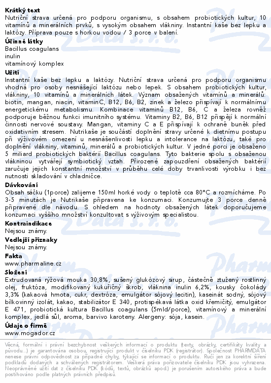 Nutriční strava určená pro podporu organismu, s obsahem probiotických kultur, 10 vitamínů a minerálních prvků, s vysokým obsahem vlákniny. Instantní kaše bez lepku a laktózy. Příprava pouze s horkou vodou / 3 porce v balení.
