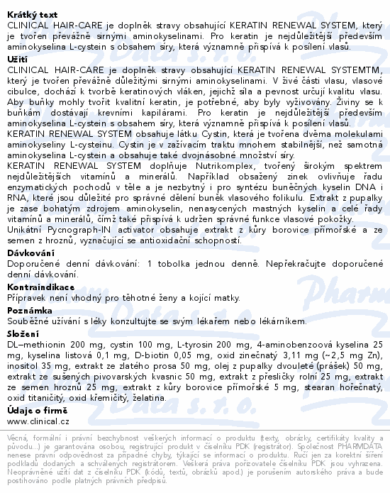 CLINICAL HAIR-CARE je doplněk stravy obsahující KERATIN RENEWAL SYSTEM, který je tvořen převážně sirnými aminokyselinami. Pro keratin je nejdůležitější především aminokyselina L-cystein s obsahem síry, která významně přispívá k posílení vlasů.