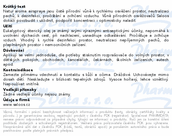 Natur aroma airspraye jsou čistě přírodní vůně k rychlému osvěžení prostor, neutralizaci pachů, k dezinfekci, pročištění a zvlhčení vzduchu. Vůně přírodních osvěžovačů Saloos dokáží povzbudit i uklidnit, podpořit koncentraci i optimisticky naladit.