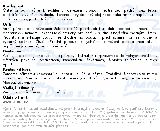 Čistě přírodní vůně k rychlému osvěžení prostor, neutralizaci pachů, dezinfekci, pročištění a zvlhčení vzduchu. Levandulový éterický olej napomáhá zmírnit napětí, stres i bolesti hlavy, je vhodný při nespavosti.