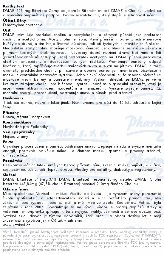 DMAE 503 mg Bitartate Complex je směs Bitartátních solí DMAE a Cholinu. Jedná se o speciální preparát na podporu tvorby acetylcholinu, který zlepšuje schopnost učení.
