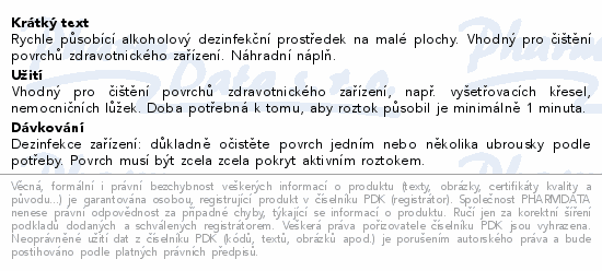 Rychle působící alkoholový dezinfekční prostředek na malé plochy. Vhodný pro čištění povrchů zdravotnického zařízení. Náhradní náplň.
