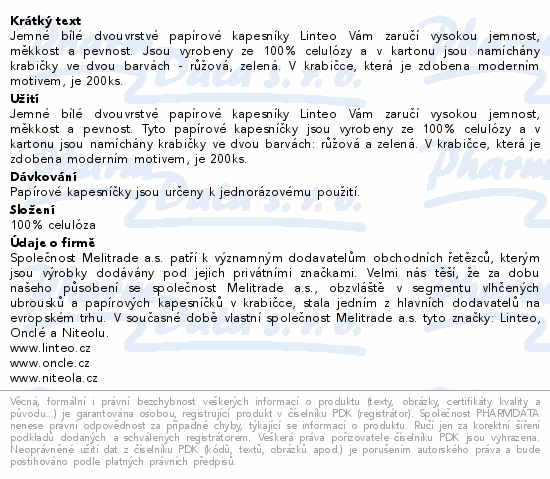 Jemné bílé dvouvrstvé papírové kapesníky Linteo Vám zaručí vysokou jemnost, měkkost a pevnost. Jsou vyrobeny ze 100% celulózy a v kartonu jsou namíchány krabičky ve dvou barvách - růžová, zelená. V krabičce, která je zdobena moderním motivem, je 200ks.