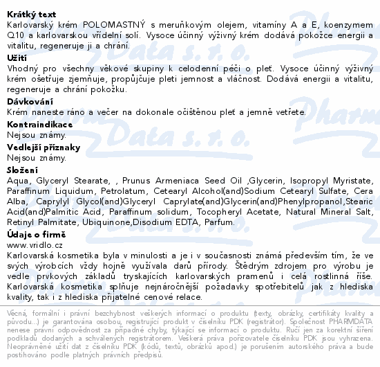 Karlovarský krém POLOMASTNÝ s meruňkovým olejem, vitamíny A a E, koenzymem Q10 a karlovarskou vřídelní solí. Vysoce účinný výživný krém dodává pokožce energii a vitalitu, regeneruje ji a chrání.