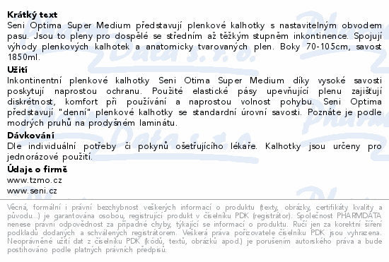 Seni Optima Super Medium představují plenkové kalhotky s nastavitelným obvodem pasu. Jsou to pleny pro dospělé se středním až těžkým stupněm inkontinence. Spojují výhody plenkových kalhotek a anatomicky tvarovaných plen. Boky 70-105cm, savost 1850ml.