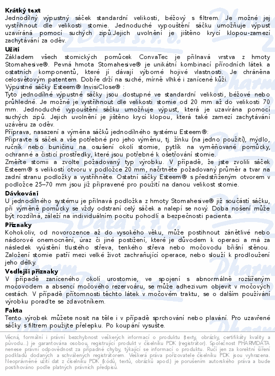 Jednodílný výpustný sáček standardní velikosti, béžový s filtrem. Je možné jej vystřihnout dle velikosti stomie. Jednoduché vypouštění sáčku umožňuje výpusť uzavíráná pomocí suchých zipů.Jejich uvolnění je jištěno krycí klopou-zamezí zachytávání za oděv.