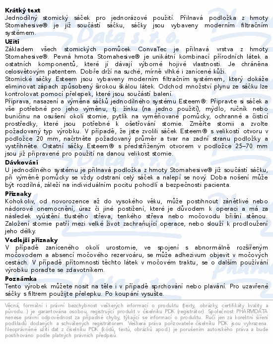 Jednodílný stomický sáček pro jednorázové použití. Přilnavá podložka z hmoty Stomahesive® je již součástí sáčku, sáčky jsou vybaveny moderním filtračním systémem.