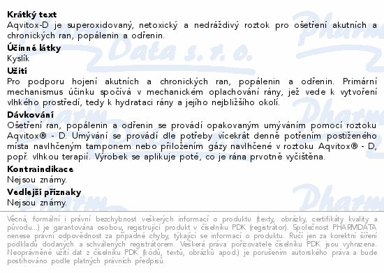 Aqvitox-D je superoxidovaný, netoxický a nedráždivý roztok pro ošetření akutních a chronických ran, popálenin a odřenin.