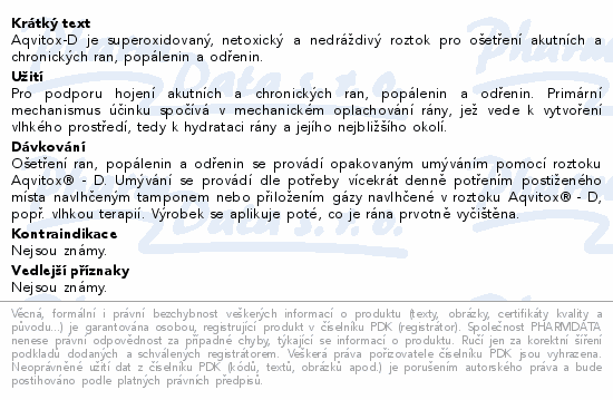 Aqvitox-D je superoxidovaný, netoxický a nedráždivý roztok pro ošetření akutních a chronických ran, popálenin a odřenin.