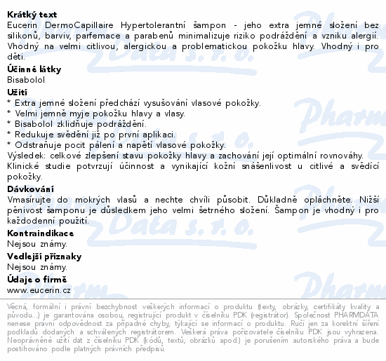 Eucerin DermoCapillaire Hypertolerantní šampon - jeho extra jemné složení bez silikonů, barviv, parfemace a parabenů minimalizuje riziko podráždění a vzniku alergií. Vhodný na velmi citlivou, alergickou a problematickou pokožku hlavy. Vhodný i pro děti.