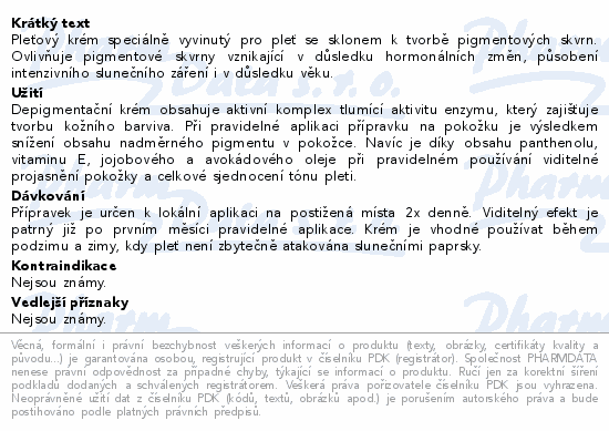 Pleťový krém speciálně vyvinutý pro pleť se sklonem k tvorbě pigmentových skvrn. Ovlivňuje pigmentové skvrny vznikající v důsledku hormonálních změn, působení intenzivního slunečního záření i v důsledku věku.