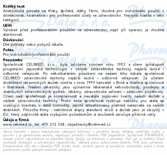 Anatomická pinzeta na třísky, špičatá, délky 14cm, vhodná pro individuální použití v domácnosti, kosmetice i pro profesionální účely ve zdravotnictví. Nejvyšší kvalita v této kategorii.