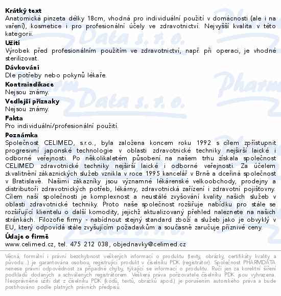 Anatomická pinzeta délky 18cm, vhodná pro individuální použití v domácnosti (ale i na vaření), kosmetice i pro profesionální účely ve zdravotnictví. Nejvyšší kvalita v této kategorii.