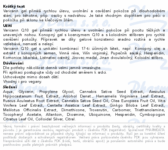 Varicann gel přináší rychlou úlevu, uvolnění a osvěžení pokožce při dlouhodobém stání, pro těhotné, příp. osoby s nadváhou. Je také vhodným doplňkem pro péči o pokožku při sklonu ke křečovým žilám.