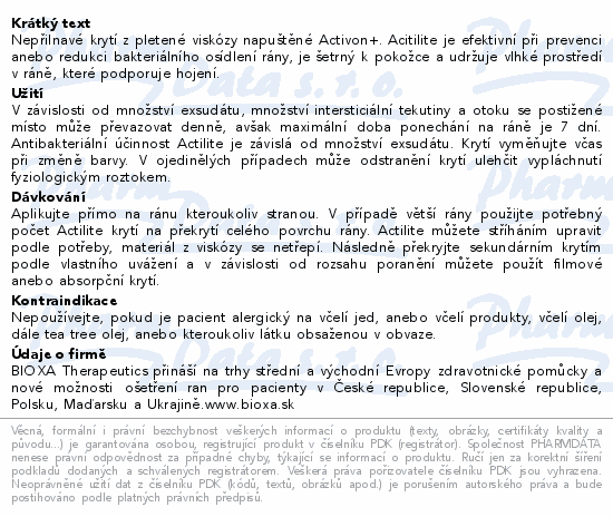 Nepřilnavé krytí z pletené viskózy napuštěné Activon+. Acitilite je efektivní při prevenci anebo redukci bakteriálního osídlení rány, je šetrný k pokožce a udržuje vlhké prostředí v ráně, které podporuje hojení.