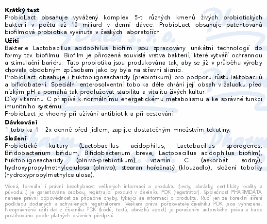 ProbioLact obsahuje vyvážený komplex 5-ti různých kmenů živých probiotických bakterií v počtu až 10 miliard v denní dávce. ProbioLact obsahuje patentovaná biofilmová probiotika vyvinuta v českých laboratořích.