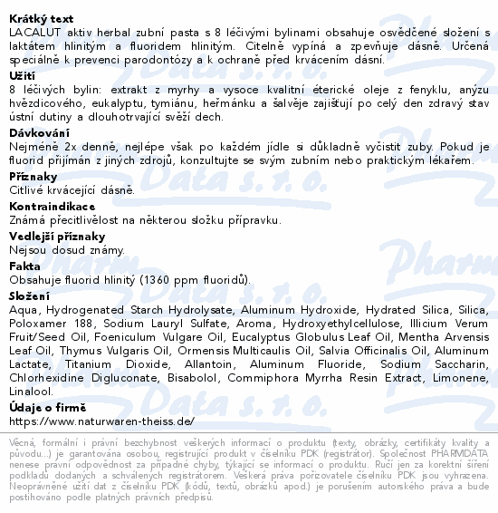LACALUT aktiv herbal zubní pasta s 8 léčivými bylinami obsahuje osvědčené složení s laktátem hlinitým a fluoridem hlinitým. Citelně vypíná a zpevňuje dásně. Určená speciálně k prevenci parodontózy a k ochraně před krvácením dásní.
