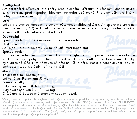 Antiparazitární přípravek pro kočky proti blechám, klíšťatům a všenkám. Jedna dávka zajistí ochranu proti napadení blechami po dobu až 5 týdnů. Přípravek účinkuje 3 až 4 týdny proti klíšťatům.