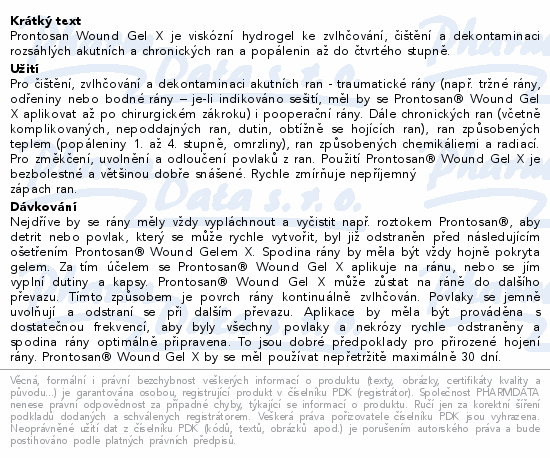 Prontosan Wound Gel X je viskózní hydrogel ke zvlhčování, čištění a dekontaminaci rozsáhlých akutních a chronických ran a popálenin až do čtvrtého stupně.